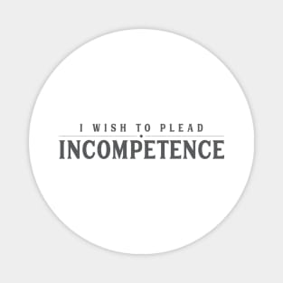 I Wish to Plead Incompetence Magnet